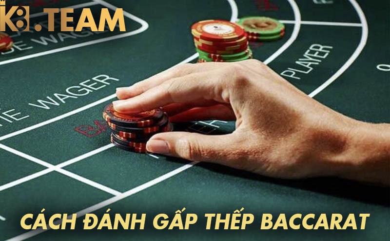 Cách đánh gấp thếp baccarat hay nhất