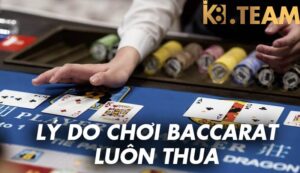 Tại sao chơi baccarat luôn thua?