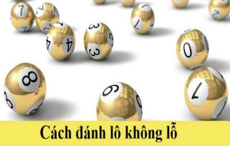 Cách đánh lô không bao giờ lỗ