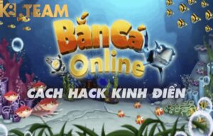 Cách hack bắn cá kinh điển nhất