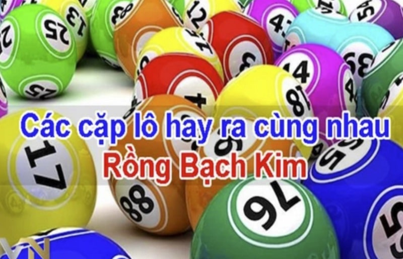 Các cặp lô hay đi cùng nhau rồng bạch kim