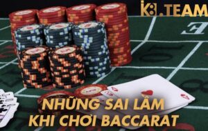 Tổng hợp sai lầm khi chơi baccarat