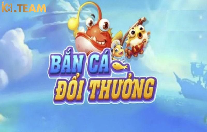 Giới thiệu về bắn cá đổi thưởng