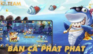 Khám phá game bắn cá phát phát